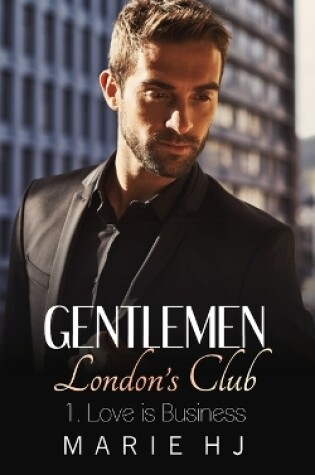 Cover of Gentlemen London's Club 1 Love is Business