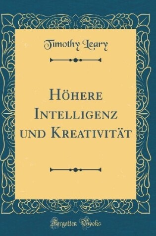 Cover of Höhere Intelligenz Und Kreativität (Classic Reprint)
