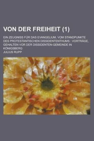 Cover of Von Der Freiheit; Ein Zeugniss Fur Das Evangelium, Vom Standpunkte Des Protestantischen Dissidententhums
