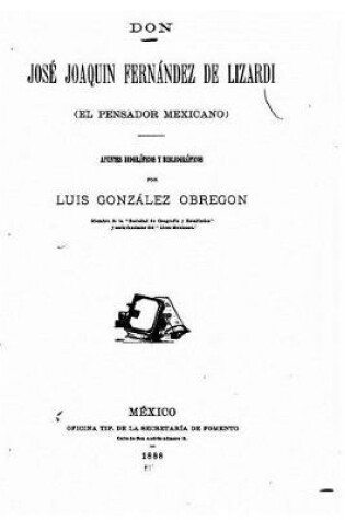 Cover of Don Jose Joaquin Fernandez de Lizardi (el Pensador mexicano) apuntes biograficos y bibliograficos