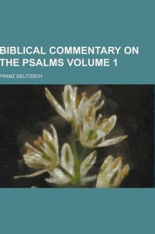 Cover of Biblical Commentary on the Psalms Volume 1