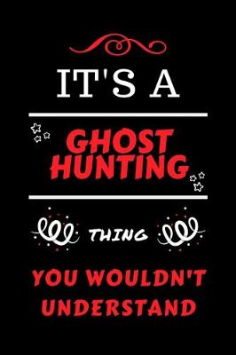 Book cover for It's A Ghost Hunting Thing You Wouldn't Understand