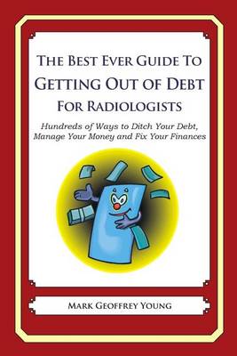 Book cover for The Best Ever Guide to Getting Out of Debt for Radiologists