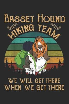 Book cover for Basset Hound Hiking Team We Will Get There when we get there