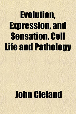 Book cover for Evolution, Expression, and Sensation, Cell Life and Pathology