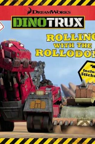 Cover of Dinotrux: Rolling with the Rollodons!