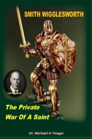 Cover of Smith Wigglesworth The Private War Of A Saint