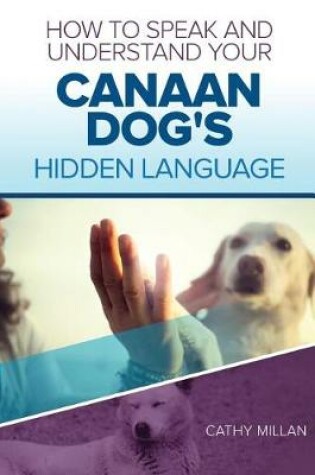 Cover of How to Speak and Understand Your Canaan Dog's Hidden Language