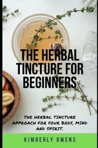 Cover of The Herbal Tincture Recipe for Beginners