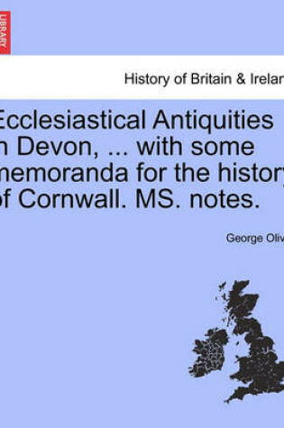 Cover of Ecclesiastical Antiquities in Devon, ... with Some Memoranda for the History of Cornwall. Ms. Notes. Vol. III.