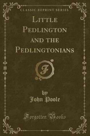 Cover of Little Pedlington and the Pedlingtonians (Classic Reprint)