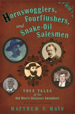Cover of Hornswogglers, Fourflushers & Snake-Oil Salesmen