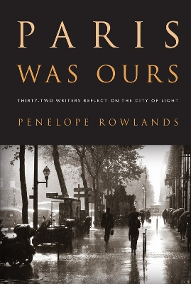 Book cover for Paris Was Ours Thirty-Two Writers Reflect on the City of Light