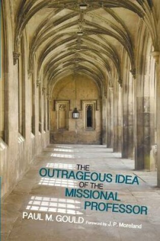 Cover of The Outrageous Idea of the Missional Professor