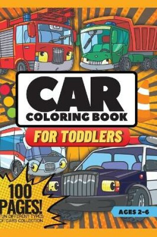 Cover of Car Coloring Book for Toddlers, 100 Pages