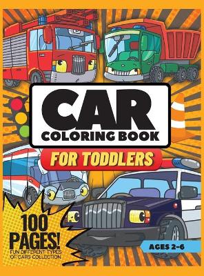 Book cover for Car Coloring Book for Toddlers, 100 Pages