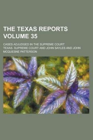 Cover of The Texas Reports; Cases Adjudged in the Supreme Court Volume 35