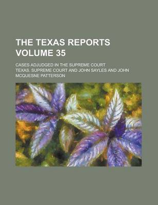 Book cover for The Texas Reports; Cases Adjudged in the Supreme Court Volume 35