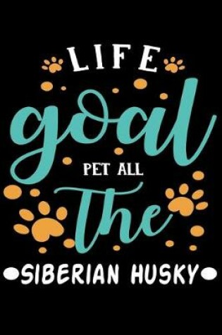 Cover of Life goal Pet ALL The Siberian Husky