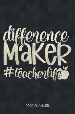 Cover of Difference Maker #Teacherlife 2020 Planner