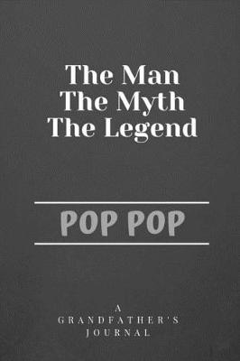 Book cover for The Man The Myth The Legend PopPop