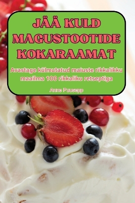 Cover of Jää Kuld Magustootide Kokaraamat