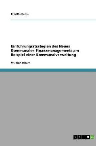 Cover of Einfuhrungsstrategien des Neuen Kommunalen Finanzmanagements am Beispiel einer Kommunalverwaltung