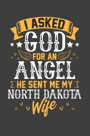 Cover of I Asked God for Angel He sent Me My North Dakota Wife