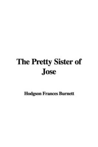 Cover of The Pretty Sister of Jose
