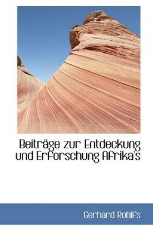 Cover of Beitracge Zur Entdeckung Und Erforschung Afrika's