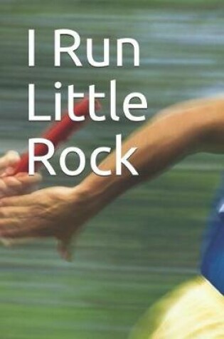 Cover of I Run Little Rock