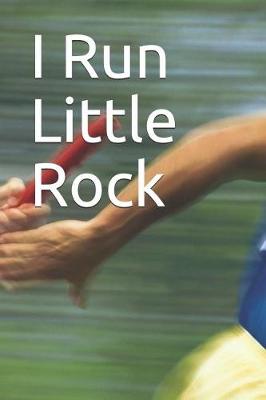 Book cover for I Run Little Rock