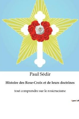 Cover of Histoire des Rose-Croix et de leurs doctrines