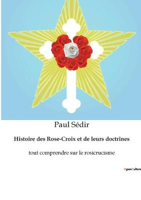 Book cover for Histoire des Rose-Croix et de leurs doctrines