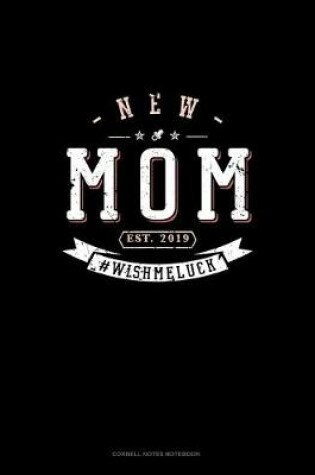 Cover of New Mom Est. 2019 #Wishmeluck