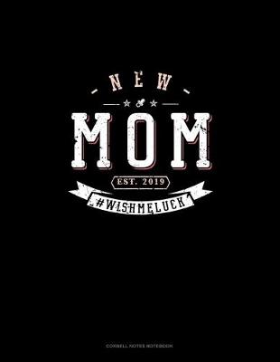 Cover of New Mom Est. 2019 #Wishmeluck