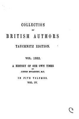 Book cover for Collection of British Authors - Vol. 1932 - A History of Our Own Times, from the Accession of Queen Victoria to the General Election of 1880