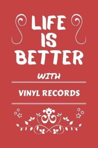 Cover of Life Is Better With Vinyl Records
