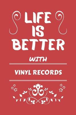 Book cover for Life Is Better With Vinyl Records