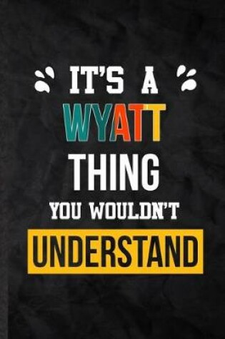 Cover of It's a Wyatt Thing You Wouldn't Understand