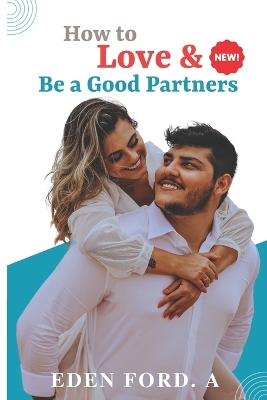Cover of How to Love & Be a Good Partners
