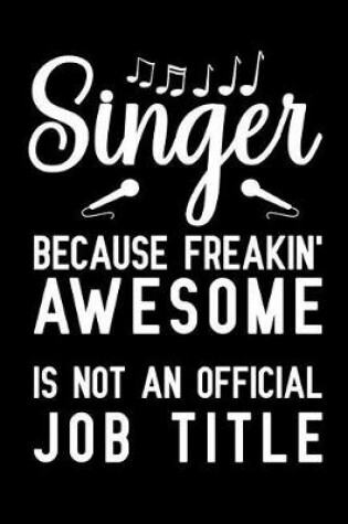 Cover of Singer Because Freakin' Awesome Is Not An Official Job Title