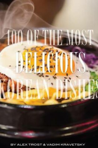 Cover of 100 of the Most Delicious Korean Dishes