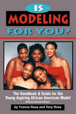 Book cover for Is Modeling for You? The Handbook and Guide for the Young Aspiring African American Model (Revised Second Edition)