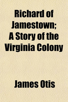 Book cover for Richard of Jamestown; A Story of the Virginia Colony