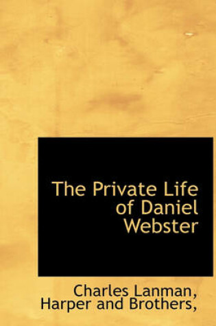 Cover of The Private Life of Daniel Webster