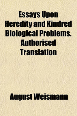 Book cover for Essays Upon Heredity and Kindred Biological Problems. Authorised Translation
