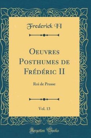 Cover of Oeuvres Posthumes de Frédéric II, Vol. 13