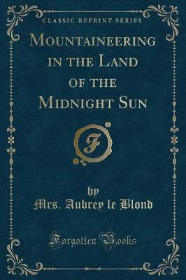 Book cover for Mountaineering in the Land of the Midnight Sun (Classic Reprint)