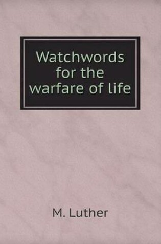 Cover of Watchwords for the warfare of life